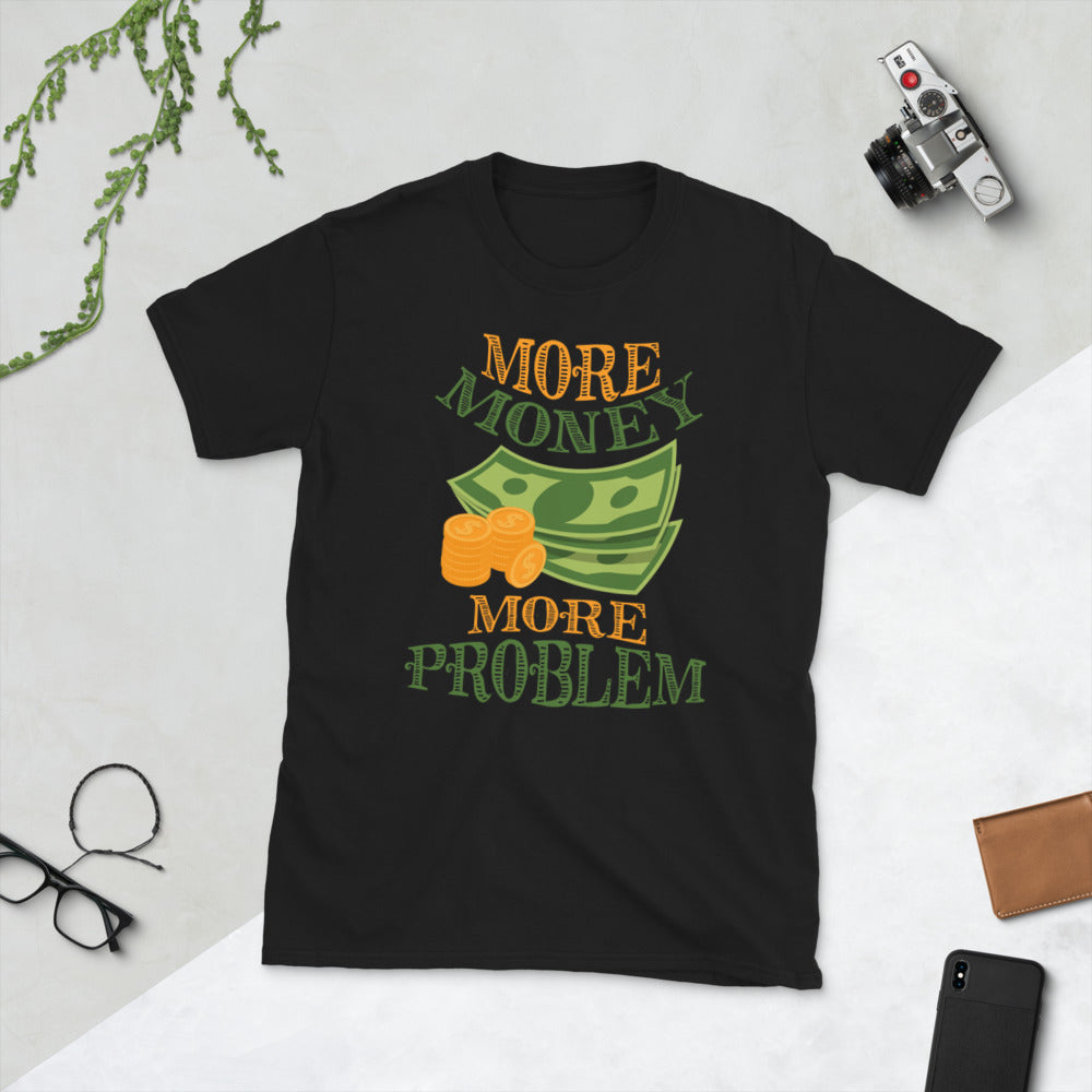 More Money More Problem Short-Sleeve Unisex T-Shirt