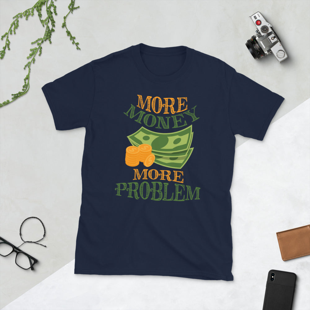 More Money More Problem Short-Sleeve Unisex T-Shirt
