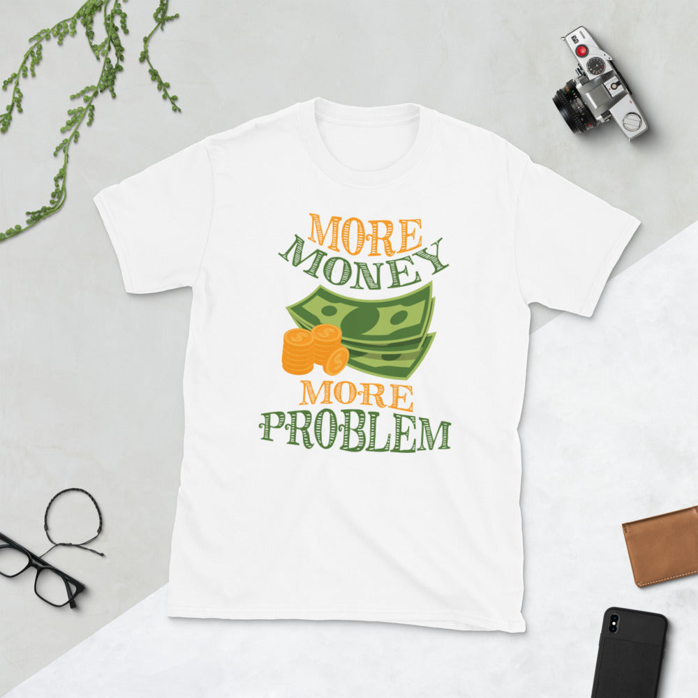 More Money More Problem Short-Sleeve Unisex T-Shirt