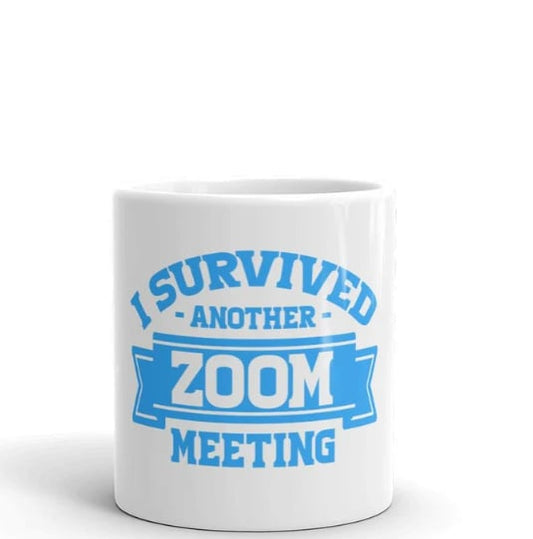 I survived another zoom meeting, Ships to US only, White glossy mug, Printed Mug, Personalized Mug, Birthday Gift, Gift for Friend