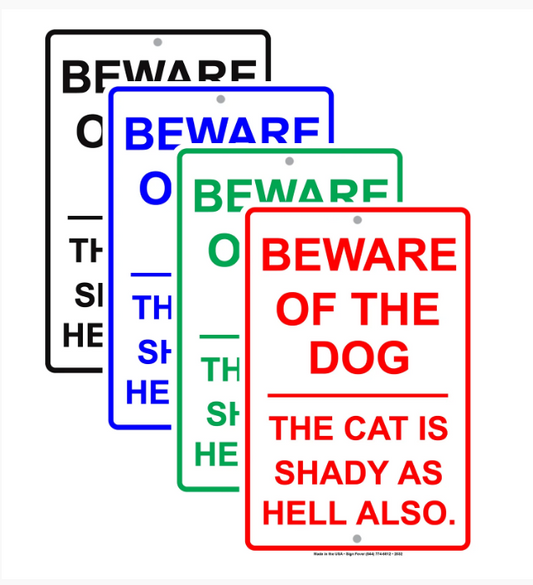 Beware Of The Dog The Cat Is Shady As Hell Also Sign 12 x 18