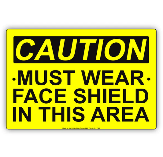 Caution Must Wear Face Shield In This Area Sign 8 x 12
