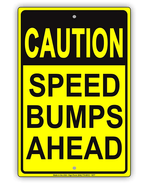 Caution Speed Bumps Ahead Sign 12 x 18
