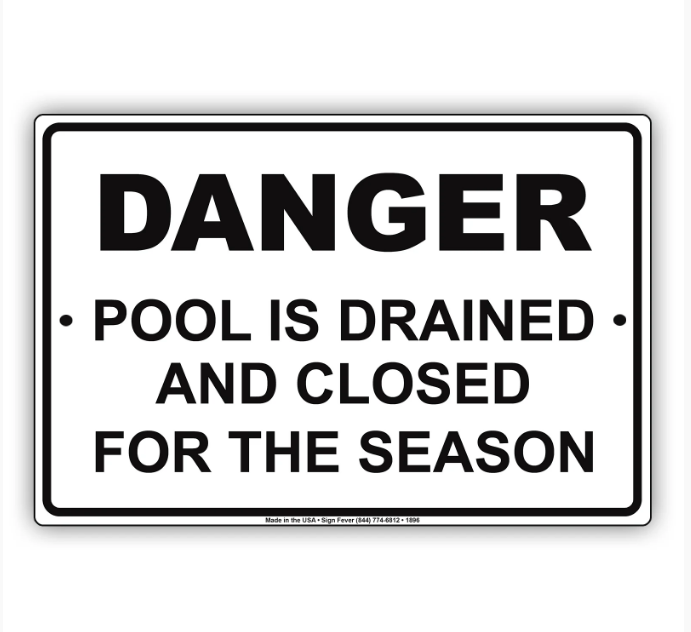 Danger Pool Is Drained And Closed For The Season Sign 12 x 18