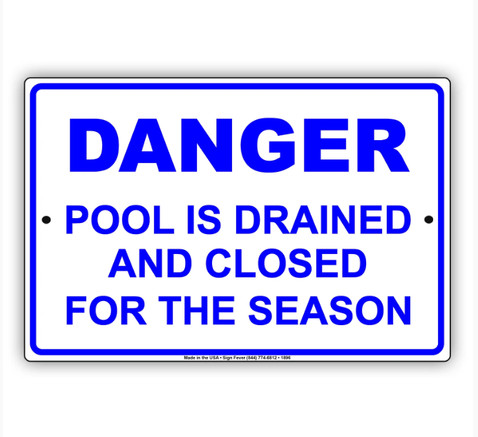 Danger Pool Is Drained And Closed For The Season Sign 12 x 18