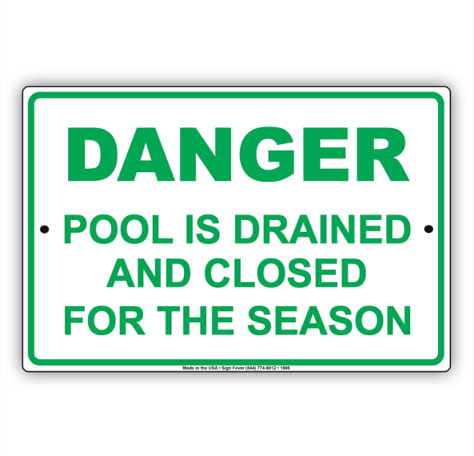 Danger Pool Is Drained And Closed For The Season Sign 12 x 18