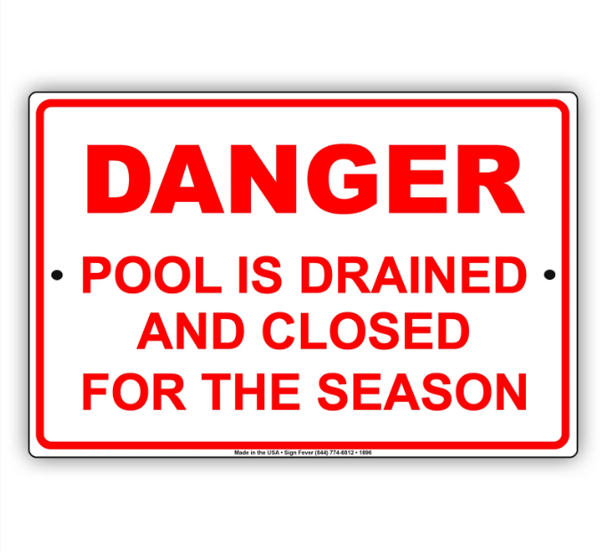 Danger Pool Is Drained And Closed For The Season Sign 12 x 18