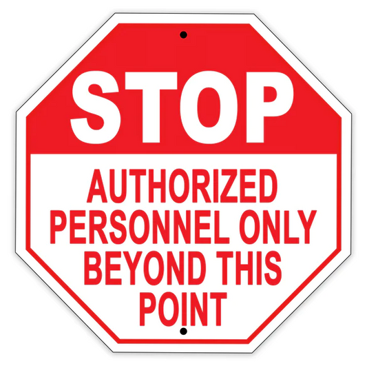 Stop Authorized Personnel Only Beyond This Point Sign 12 x 12