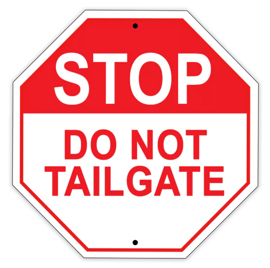 Stop Do Not Tailgate Sign 12 x 12