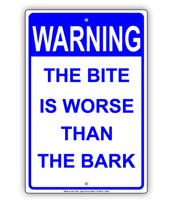 The Bite Is Worse Than The Bark Sign 8 x 12