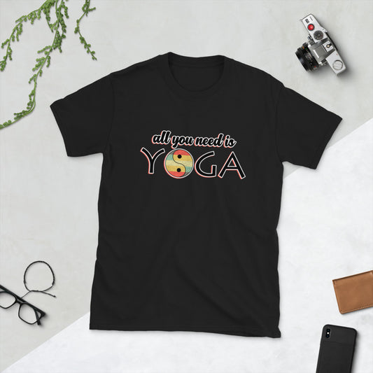 All You Need Is Yoga Short-Sleeve Unisex T-Shirt