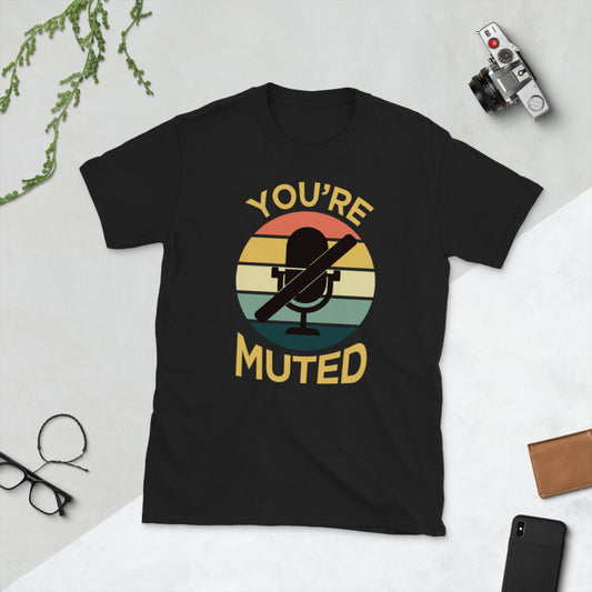 You're Muted Short-Sleeve Unisex T-Shirt