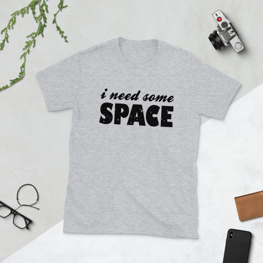 I Need Space Short-Sleeve Unisex T-Shirt