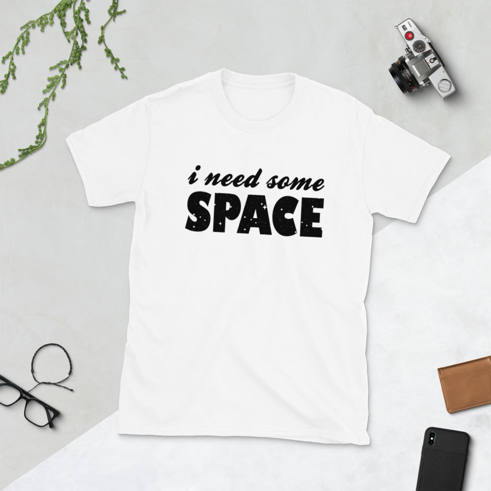 I Need Space Short-Sleeve Unisex T-Shirt